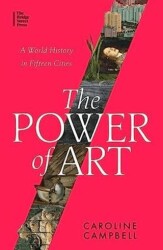 Power Of Art: A World History In Fifteen Cities - Bridge Street Press