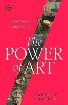 Power Of Art: A World History In Fifteen Cities - 1