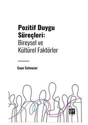 Pozitif Duygu Süreçleri: Bireysel ve Kültürel Faktörler - Gazi Kitabevi