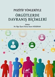 Pozitif Yönleriyle Örgütlerde Davranış Biçimleri - Paradigma Akademi Yayınları
