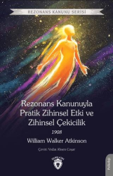 Rezonans Kanunuyla Pratik Zihinsel Etki ve Zihinsel Çekicilik 1908 - Dorlion Yayınları