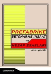 Prefabrike Betonarme İnşaat ve Hesap Esasları - Efe Akademi Yayınları