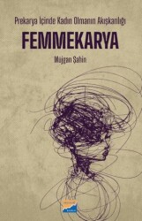 Prekarya İçinde Kadın Olmanın Akışkanlığı: Femmekarya - Siyasal Kitabevi