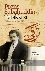 Prens Sabahaddin ve Terakkisi - Kayıhan Yayınları