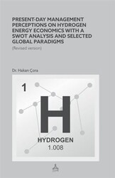 Present-Day Management Perceptions on Hydrogen Energy Economics whit A Swot Analysis and Selected Global Paradigms - Sonçağ Yayınları