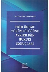 Prim Ödeme Yükümlülüğüne Aykırılığın Hukuki Sonuçları - Legal Yayıncılık