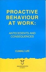 Proactive Behaviour at Work: Antecedents and Consequences - Akademisyen Kitabevi
