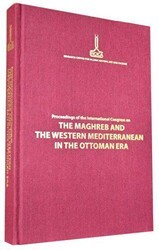 Proceedings of the International Congress on The Maghreb and The Western Mediterranean in the Ottoman Era Rabat, 12-14 November 2009 - IRCICA
