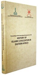 Proceedings of the International Symposium on the History of Islamic Civilization in Eastern Africa: September 2013, Zanzibar - IRCICA