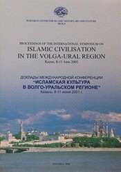 Proceedings of the The International Symposium on Islamic Civilisation in the Volga-Ural Region Kazan, 8-11 June 2001 - IRCICA