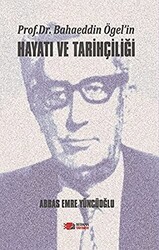 Prof. Dr. Bahaeddin Ögel’in Hayatı ve Tarihçiliği - Berikan Yayınevi