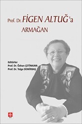 Prof. Dr. Figen Altuğ`a Armağan - Ekin Basım Yayın