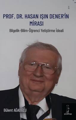 Prof. Dr. Hasan Işın Dener’in Mirası - 1