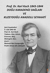 Prof. Dr. Karl Koch 1843-1844 Doğu Karadeniz Dağları ve Kuzeydoğu Anadolu Seyahati - Cinius Yayınları
