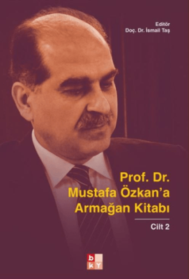Prof. Dr. Mustafa Özkan’a Armağan Kitabı - 2 - 1