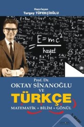 Prof. Dr. Oktay Sinanoğlu ve Türkçe - Matematik - Bilim - Gönül - Altınordu Yayınları
