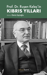 Prof. Dr. Ruşen Keleş’in Kıbrıs Yılları - İdealKent Yayınları