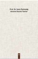 Prof Dr. Saim Üstündağ Anısına Seçme Yazılar - Dora Basım Yayın