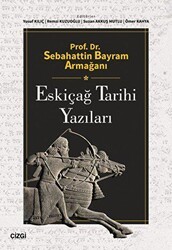 Prof. Dr. Sebahattin Bayram Armağanı - Eskiçağ Tarihi Yazıları - Çizgi Kitabevi Yayınları