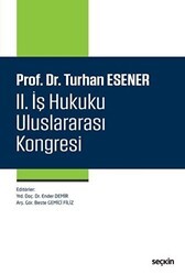 Prof. Dr. Turhan Esener II. İş Hukuku Uluslararası Kongresi - Seçkin Yayıncılık