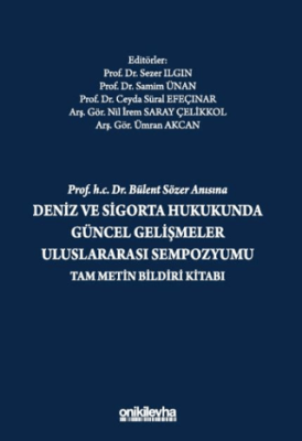 Prof. H.C. Dr. Bülent Sözer Anısına Deniz ve Sigorta Hukukunda Güncel Gelişmeler Uluslararası Sempozyumu Tam Metin Bildiri Kitabı - 1