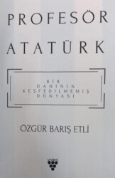 Profesör Atatürk - Bir Dahinin Keşfedilmemiş Dünyası - Urzeni Yayıncılık