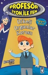 Profesör İyon İle Fen : Öfkeli Organlar Korosu - Timaş Çocuk
