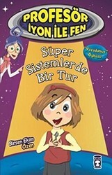 Profesör İyon İle Fen : Süper Sistemlerde Bir Tur - Timaş Çocuk