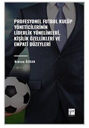 Profesyonel Futbol Kulüp Yöneticilerinin Liderlik Yönelimleri, Kişilik Özellikleri ve Empati Düzeyleri - Gazi Kitabevi