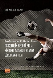 Profesyonel Futbolcuların Psikolojik Becerileri ve Zihinsel Dayanıklılıklarına Göre Cesaretleri - Nobel Bilimsel Eserler