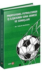 Profesyonel Futbolcunun İş İlişkisinin Sona Ermesi ve Sonuçları - Beta Yayınevi