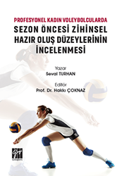 Profesyonel Kadın Voleybolcularda Sezon Öncesi Zihinsel Hazır Oluş Düzeylerinin İncelenmesi - Gazi Kitabevi
