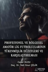 Profesyonel ve Bölgesel Amatör Lig Futbolcularının Tükenmişlik Düzeyleri ve Karşılaştırılması - Serüven Yayınevi