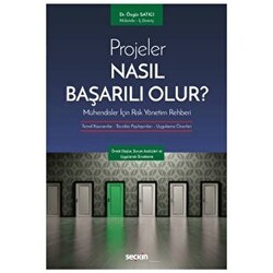 Projeler Nasıl Başarılı Olur? Mühendisler İçin Risk Yönetim Rehberi - Seçkin Yayıncılık