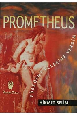 Prometheus Yüreğimi Ellerine Verdim - 1