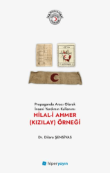 Propaganda Aracı Olarak İnsani Yardımın 	Kullanımı Hilal-i Ahmer Kızılay Örneği - Hiperlink Yayınları