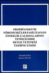 Propriyoseptif Nöromusküler Fasilitasyon Esneklik Çalışmalarının Tenisçilerde Denge Yeteneği Üzerine Etkisi - Gazi Kitabevi
