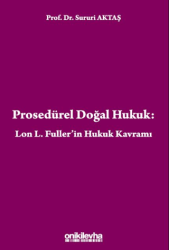 Prosedürel Doğal Hukuk: Lon L. Fuller`in Hukuk Kavramı - On İki Levha Yayınları