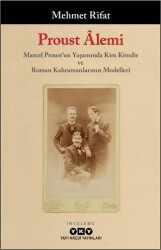 Proust Alemi - Marcel Proust`un Yaşamında Kim Kimdir ve Roman Kahramanlarının Modelleri - Yapı Kredi Yayınları