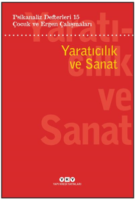 Psikanaliz Defterleri 15: Çocuk Ve Ergen Çalışmaları Yaratıcılık ve Sanat - 1