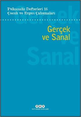Psikanaliz Defterleri 16: Çocuk ve Ergen Çalışmaları - Gerçek ve Sanal - 1