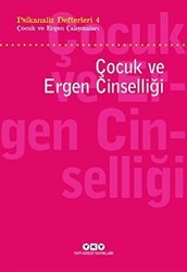 Psikanaliz Defterleri 4 - Çocuk ve Ergen Çalışmaları - Çocuk ve Ergen Cinselliği - Yapı Kredi Yayınları