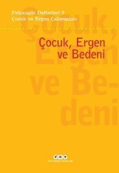 Psikanaliz Defterleri 9- Çocuk ve Ergen Çalışmaları - Çocuk, Ergen ve Bedeni - Yapı Kredi Yayınları