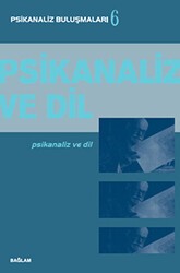 Psikanaliz ve Dil - Psikanaliz Buluşmaları 6 - Bağlam Yayınları