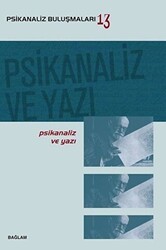 Psikanaliz ve Yazı - Psikanaliz Buluşmaları 13 - Bağlam Yayınları