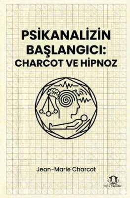 Psikanalizin Başlangıcı: Charcot ve Hipnoz - 1