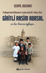 Psikiyatrinin Kilometre Taşlarında Bir Yalnız Kurt: Giritli Rasim Adasal - 1