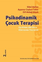 Psikodinamik Çocuk Terapisi Eşliğinde Bir Oyun Dünyasına Yolculuk - İstanbul Bilgi Üniversitesi Yayınları