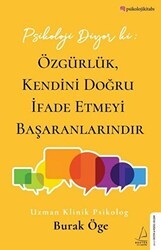Psikoloji Diyor ki: Özgürlük, Kendini Doğru İfade Etmeyi Başaranlarındır - Destek Yayınları