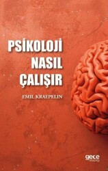 Psikoloji Nasıl Çalışır - Gece Kitaplığı